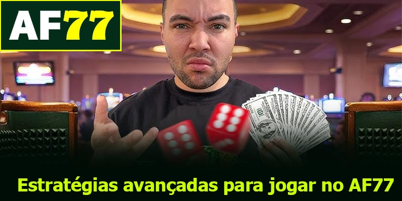 Estratégias avançadas para jogar no AF77